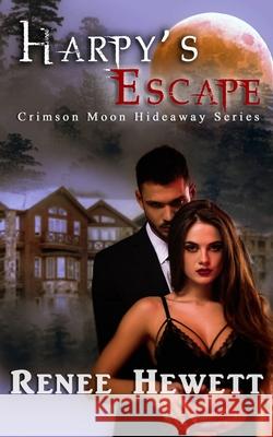 Crimson Moon Hideaway: Harpy's Escape Hideaway, Crimson Moon 9798504345840 Independently Published