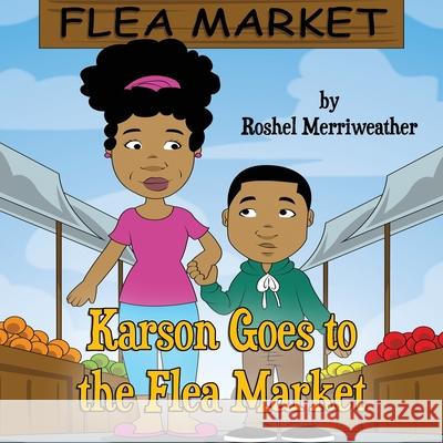 Karson Goes to the Flea Market Roshel Merriweather 9798504371580 Independently Published