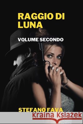 Raggio Di Luna: volume secondo Fava, Stefano 9798504374130