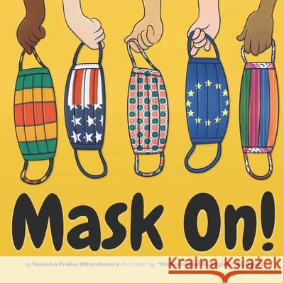 Mask On! Mkandawire Tanisha Praise Mkandawire 9798504380230