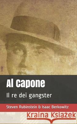 Al Capone: Il re dei gangster Isaac Berkowitz, Steven Rubinstein 9798504458250