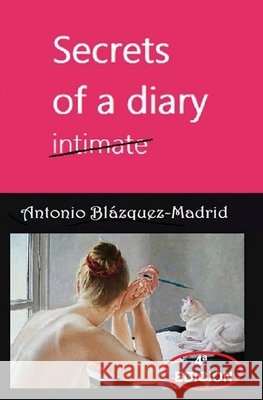 secrets of a diary: intimate Blázquez-Madrid, Antonio 9798504458977