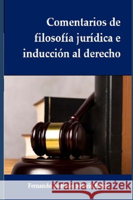 Comentarios de filosofía jurídica e inducción al derecho Solorio Pérez, Fernando Antonio 9798504522272