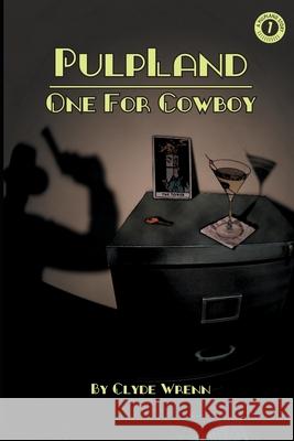 Pulpland: One for Cowboy Clyde Wrenn 9798504567389 Independently Published