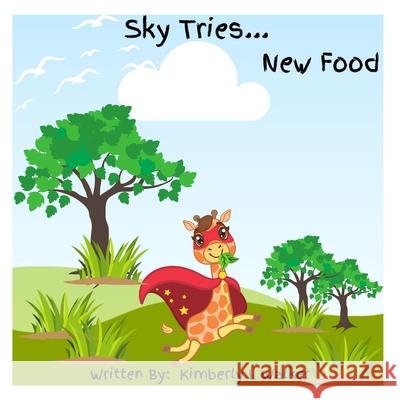 Sky Tries...New Food Kimberly L Walker 9798504602813