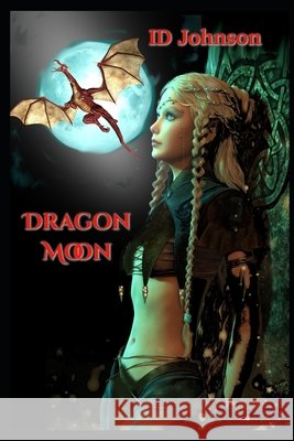 Dragon Moon Id Johnson 9798504627137 Independently Published