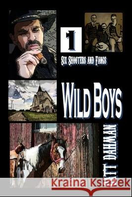Wild Boys: Six Shooters and Fangs Dahman, Catt 9798504649863 Independently Published