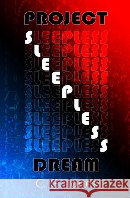 Project: Sleepless Dream C G Jones, Craig Douglas, Kevin Whiteley 9798504661667 Independently Published