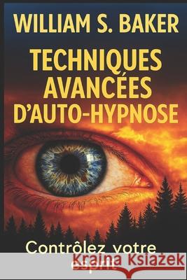 Techniques avancees d'auto-hypnose William S Baker 9798504956985