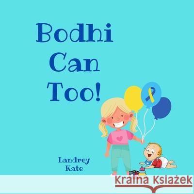 Bodhi Can Too! Kate Landrey Kate 9798504996950