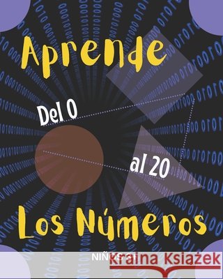 Aprende los números. Niños 3+: Libro infantil para escribir los números del 0 al 20. Mágico, Karlo 9798505041451 Independently published