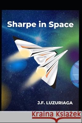 Sharpe in Space LUZURIAGA J. F. LUZURIAGA 9798505058657 Independently published