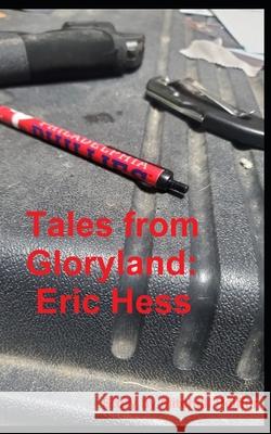 Tales from Gloryland: Eric Hess Peiffer, Mitchell 9798505212158 Independently published
