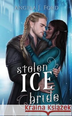 Stolen Ice Bride Angela J Ford 9798505251249 Independently Published