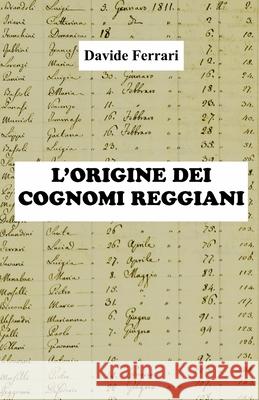 L'origine dei cognomi reggiani Ferrari Davide Ferrari 9798505340271