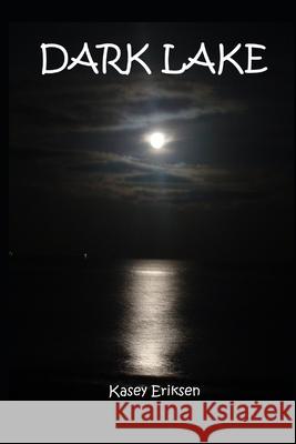 Dark Lake Eriksen Kasey Eriksen 9798505351468