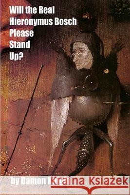 Will the Real Hieronymus Bosch Please Stand Up? Knight Damon Knight 9798505357552