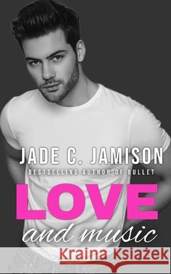 Love and Music Jade C Jamison 9798505445563