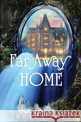 Far Away Home Boyes Barbara Boyes 9798505471814 Independently published
