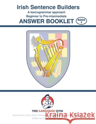 Irish Sentence Builders - A Lexicogrammar approach - Answer Book Dylan Viñales, Aoife de Buitléir, Órla de Buitléir 9798505693537 Independently Published