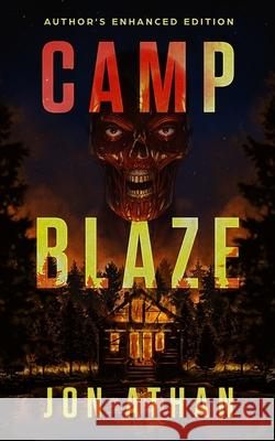 Camp Blaze: Author's Enhanced Edition Jon Athan 9798505694794