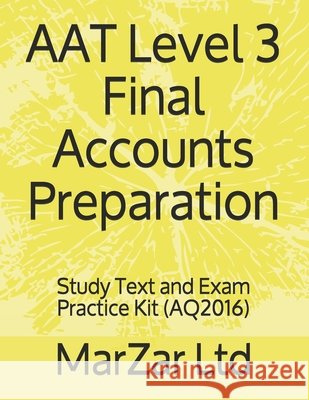 AAT L3 Final Accounts Preparation: Study Text and Exam Practice Kit Marzar Ltd 9798505707067 Independently Published