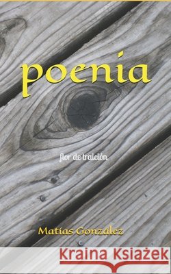 Poenia: Flor de traición González, Matías 9798505893067 Independently published