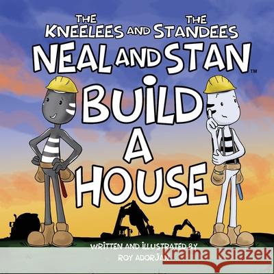 Neal and Stan Build A House Roy Adorjan 9798505975305 Independently Published