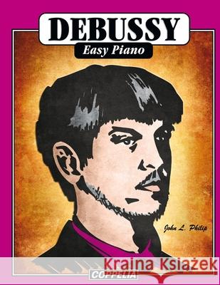 DEBUSSY Easy Piano John L Philip 9798506046394 Independently Published
