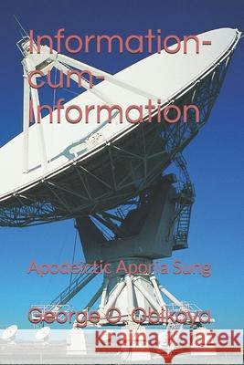 Information-cum-Information: Apodeictic Aporia Sung George O Obikoya 9798506054016 Independently Published