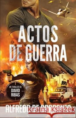 Actos de Guerra De Braganza, Alfredo 9798506073833 Independently published