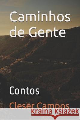 Caminhos de Gente: Contos Cleser Campos   9798506084334 Independently Published