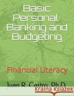 Basic Banking and Budgeting: Financial Literacy Castro, Juan Ramon 9798506085959