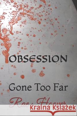 Obsession: Gone Too Far Rae Hoover 9798506108795 Independently Published