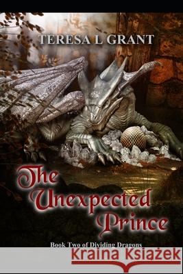 The Unexpected Prince Teresa L Grant 9798506147909 Independently Published