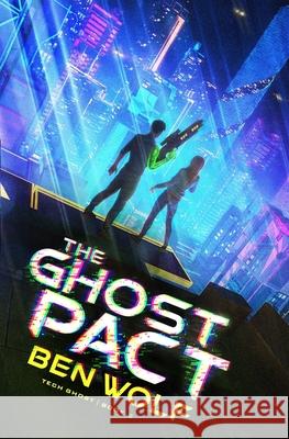 The Ghost Pact: A Sci-Fi Horror Thriller Ben Wolf 9798506653875 Independently Published