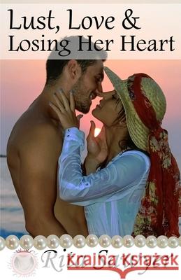 Lust, Love & Losing Her Heart Rita Sawyer 9798506688112
