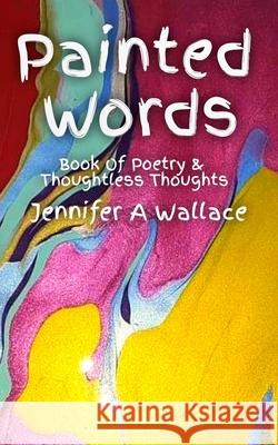 Painted Words Wallace Jennifer A Wallace 9798506703525
