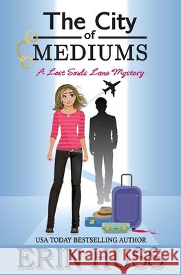 The City of Mediums Erin Huss 9798506721864 Independently Published
