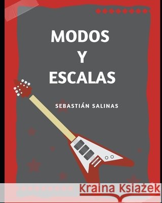 Modos y Escalas: Guía fácil Salinas, Sebastián 9798506754633 Independently published