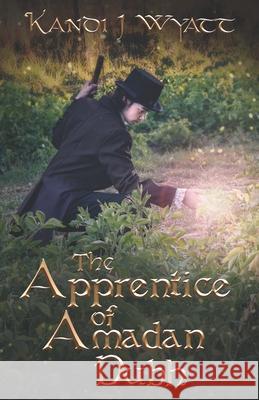 The Apprentice of Amadan Dubh Kandi J Wyatt 9798506764724