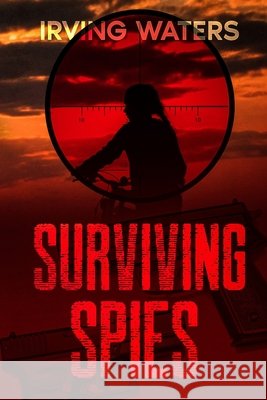 Surviving Spies Irving Waters 9798506904854