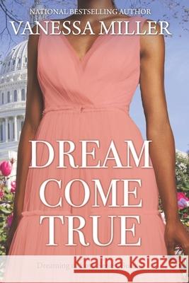 Dream Come True Vanessa Miller 9798507056309 Independently Published