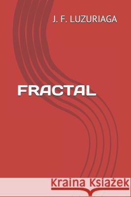 Fractal J F Luzuriaga 9798507092550 Independently Published