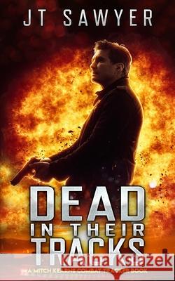 Dead in Their Tracks: A Mitch Kearns Combat Tracker Book Sawyer, Jt 9798507192212
