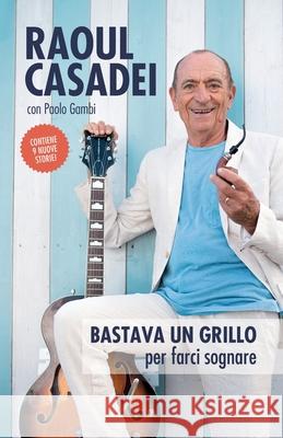 Bastava un grillo: per farci sognare Paolo Gambi, Raoul Casadei 9798507219940 Independently Published