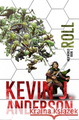 Hexworld: Roll: A GameLit/Portal Fantasy Adventure Anderson, Kevin J. 9798507254682