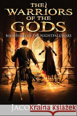 The Warriors of the Gods: Book Three of The Nightfall Wars Jacob Peppers 9798507277735