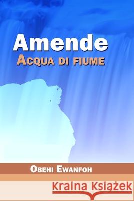 Amende - Acqua di fiume Obehi Ewanfoh, Cadigia Cadigia 9798507290574 Independently Published
