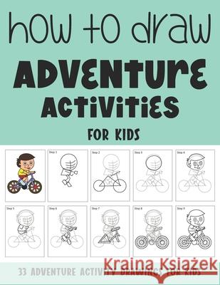 How to Draw Adventure Activities for Kids Sonia Rai 9798507336876 Independently Published